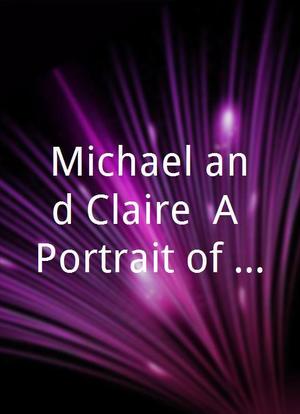 Michael and Claire: A Portrait of Love and Dreams海报封面图