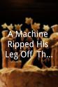Kjeld Gogosha-Clark A Machine Ripped His Leg Off: The Legend of Gaylord Dingler