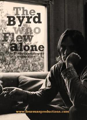 The Byrd Who Flew Alone: The Triumphs and Tragedy of Gene Clark海报封面图