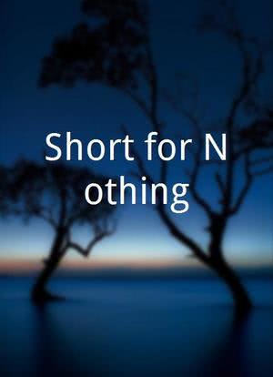 Short for Nothing海报封面图