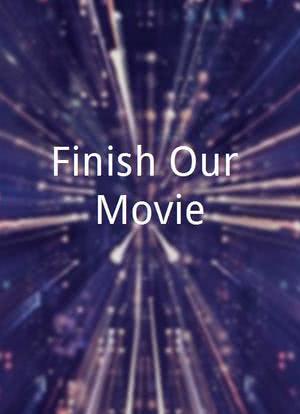 Finish Our Movie海报封面图