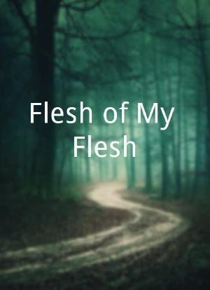 Flesh of My Flesh海报封面图