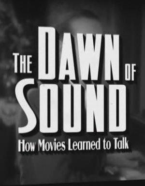 The Dawn of Sound: How Movies Learned to Talk海报封面图