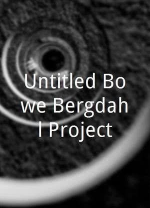 Untitled Bowe Bergdahl Project海报封面图