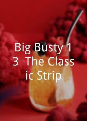 Big Busty 13: The Classic Strip海报封面图