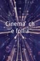 Antonello Falqui Cinema, che follia!