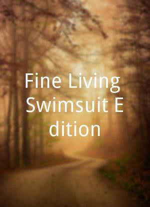 Fine Living Swimsuit Edition海报封面图