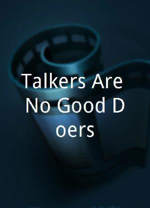 Talkers Are No Good Doers海报封面图