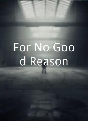 For No Good Reason海报封面图