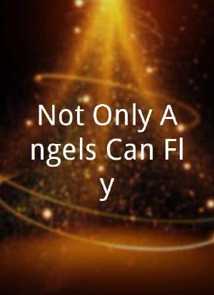 Not Only Angels Can Fly海报封面图
