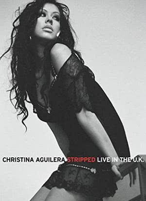 Christina Aguilera: Stripped Live in the UK海报封面图