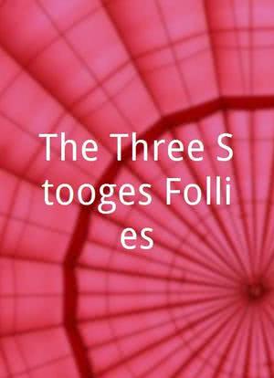The Three Stooges Follies海报封面图