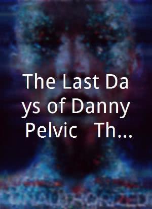 The Last Days of Danny Pelvic & The Thrusters海报封面图