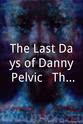 Gibbs Tolsdorf The Last Days of Danny Pelvic & The Thrusters