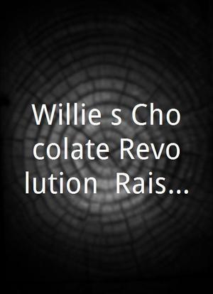 Willie's Chocolate Revolution: Raising the Bar海报封面图