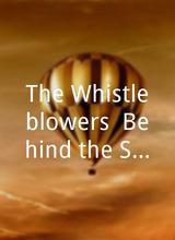 The Whistleblowers: Behind the Scenes