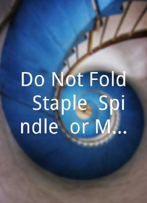 Do Not Fold, Staple, Spindle, or Mutilate海报封面图