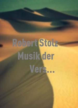 Robert Stolz - Musik der Versöhnung海报封面图