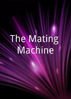 The Mating Machine海报封面图