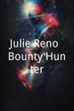 Sandy Grushow Julie Reno, Bounty Hunter