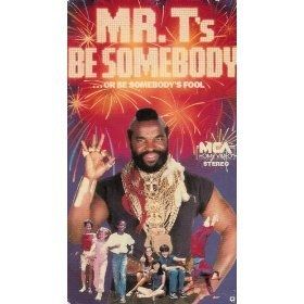 Mr. T's Be Somebody or Be Somebody's Fool海报封面图