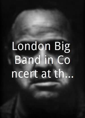 London Big Band in Concert at the Albert Hall海报封面图