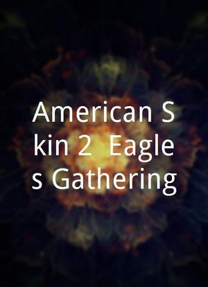American Skin 2: Eagles Gathering海报封面图