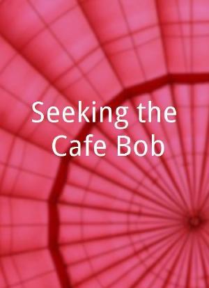 Seeking the Cafe Bob海报封面图
