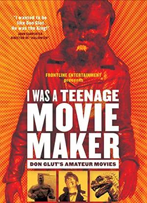 I Was a Teenage Movie Maker: Don Glut's Amateur Movies海报封面图