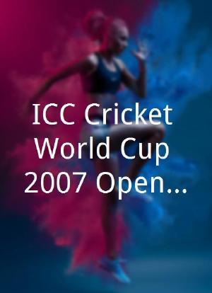 ICC Cricket World Cup 2007 Opening Ceremonies海报封面图