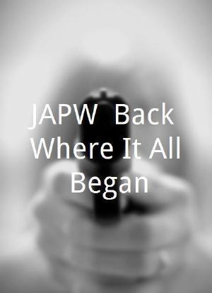 JAPW: Back Where It All Began海报封面图