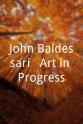 John Baldessari John Baldessari : Art in Progress