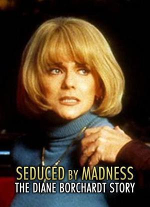 Seduced by Madness: The Diane Borchardt Story海报封面图
