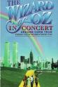 Images The Wizard of Oz in Concert: Dreams Come True