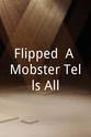 Bob Cea Flipped: A Mobster Tells All