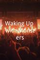Raul Roy Berrios Jr. Waking Up with Monsters