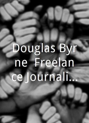 Douglas Byrne: Freelance Journalist海报封面图
