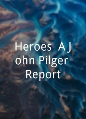 Heroes: A John Pilger Report海报封面图
