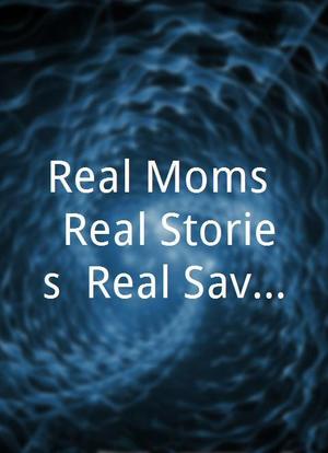 Real Moms, Real Stories, Real Savvy海报封面图