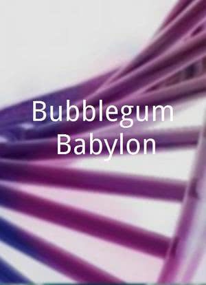 Bubblegum Babylon海报封面图
