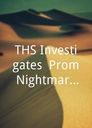THS Investigates: Prom Nightmares海报封面图