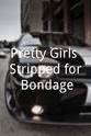 Molly Mathews Pretty Girls Stripped for Bondage