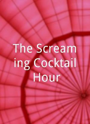 The Screaming Cocktail Hour海报封面图