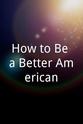 Rae Allen How to Be a Better American