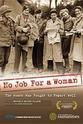Michele Midori Fillion No Job for a Woman: The Women Who Fought to Report WWII