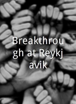 Breakthrough at Reykjavik海报封面图