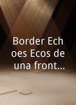 Border Echoes/Ecos de una frontera海报封面图