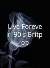 Live Forever! 90's Britpop