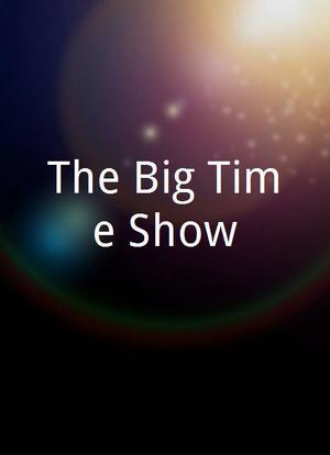 The Big Time Show海报封面图