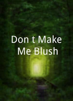 Don't Make Me Blush海报封面图